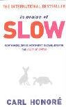 In Praise of Slowness: How A Worldwide Movement Is Challenging the Cult of Speed