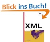XML: Grundlagen der Sprache und Anwendungen in der Praxis