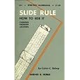 Slide Rule, How to Use It (Everyday Handbooks Series) by Calvin C. Bishop