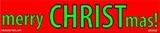 merry CHRISTmas! bumper sticker