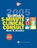 Griffith`s 5-Minute Clinical Consult, 2005 (The 5-Minute Consult Series)