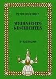 Weihnachtsgeschichten - Peter Rosegger