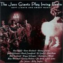 Revue Various Artists  / The Jazz Giants Play Irving Berlin: Soft Lights and Sweet Music