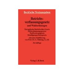 Betriebsverfassungsgesetz und Wahlordnungen: miz Europ�ische Betriebsr�te-Gesetz, Mitbestimmungsgesetzen, Tarifvertragsgesetz, K�ndigungsschutzgesetz, ... GmbH-Gesetz, Arbeitsgerichtsgesetz, SEBG