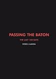 Passing the baton : the last 100 days