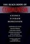 The Black Book of Communism: Crimes, Terror, Repression