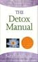 Detox Manual, The: Achieving Optimal Health Through Natural Detoxification Therapies