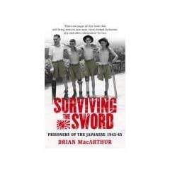 Surviving The Sword: Prisoners of the Japanese 1942-45