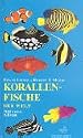 Korallenfische der Welt. 2044 Arten in Farbe