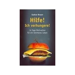 Hilfe! Ich verhungere!: 14 Tage Motivation f�r ein leichteres Leben
