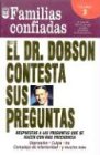 El Dr. Dobson Contesta Sus Preguntas: Familias Confiadas
