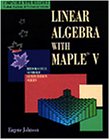 Linear Algebra With Maple V (Brooks/Cole Symbolic Computation Series)