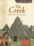 The Creek: Farmers of the Southeast (American Indian Nations)