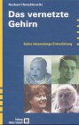 Das vernetzte Gehirn - Seine lebenslange Entwicklung - Norbert Herschkowitz