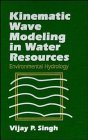 Kinematic Wave Modeling in Water Resources, Environmental Hydrology