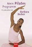 Mein Pilates Programm. Fit und sch�n mit Barbara Becker - Barbara Becker