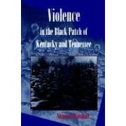 Click here to buy Violence: In the Black Patch of Kentucky and Tennessee by  Suzanne Marshall.