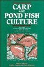 Carp and Pond Fish Culture: Including Chinese Herbivorous Species, Pike, Tench, Zander, Wels Catfish, and Goldfish