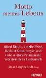 Motto meines Lebens: Alfred Biolek, Amelie Fried, Herbert Gr&ouml;nemeyer und viele weitere Prominente verraten ihren Leitspruch: Alfred Biolek,  Herbert .. - weitere Prominente verraten ihren Leitspruch - 
