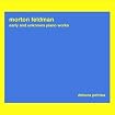 Morton Feldman: Early and Unknown Piano Works / Debora Petrina, piano