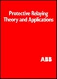 Protective Relaying: Theory and Applications