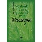Schlank, fit und gesund mit Weizengras.