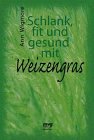 Schlank, fit und gesund mit Weizengras.