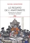 Regard de l\'anatomiste : Dissections et invention du corps en Occident