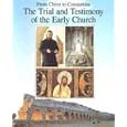 From Christ to Constantine: The Trial and Testimony of the Early Church