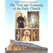 From Christ to Constantine: The Trial and Testimony of the Early Church