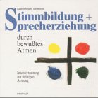 Stimmbildung und Sprecherziehung durch bewußtes Atmen