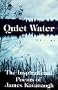 Quiet Water: The Inspirational Poems of James Kavanaugh