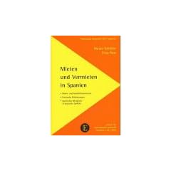 Mieten und Vermieten in Spanien: Privates und gewerbliches Mietrecht. Praktische Erl�uterungen und spanisch-deutsche Wiedergabe der einschl�gigen Gesetzesbestimmungen