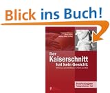 Der Kaiserschnitt hat kein Gesicht: 60 Kaiserschnitt-M�tter in Wort und Bild: Sonderausgabe Fotografischer Teil