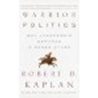 Warrior Politics: Why Leadership Demands a Pagan Ethos by Kaplan, Robert D. [Vintage,2003] (Paperback) [Paperback]