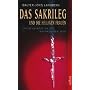 Das Sakrileg und die Heiligen Frauen. Das Geheimnis um die Nachkommen Jesu. Die Wahrheit �ber den Da Vinci-Code
