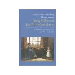 Henry James's Daisy Miller and the Turn of the Screw (Approaches to Teaching World Literature)