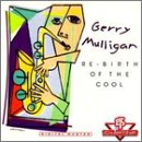 Gerry Mulligan - Re-Birth of the Cool - Zortam Music