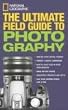 National Geographic: The Ultimate Field Guide to Photography