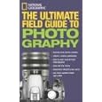 National Geographic: The Ultimate Field Guide to Photography