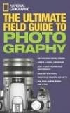 National Geographic: The Ultimate Field Guide to Photography