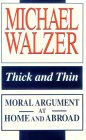 Thick and Thin: Moral Argument at Home and Abroad (Loyola Lectures in Political Analysis)