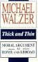 Thick and Thin: Moral Argument at Home and Abroad (Loyola Lectures in Political Analysis)