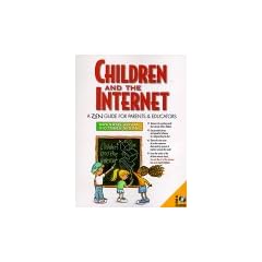 Children and the Internet: A Zen Guide for Parents and Educators (Prentice Hall Series in Innovative Technology)