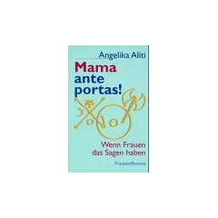 Mama ante portas!: Wenn Frauen das Sagen haben