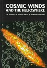 Cosmic Winds and the Heliosphere (University of Arizona Space Science Series)
