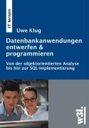 Datenbank-Anwendungen entwerfen & programmieren: Von der objektorientierten Analyse bis zur SQL-Implementierung