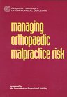 Managing Orthopedic Malpractice Risk Managing Orthopedic Malpractice Risk