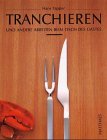 Tranchieren und andere Arbeiten beim Tisch des Gastes: Mit detaillierten Arbeitsbeschreibungen von 68 Objekten: Amazon.de: Hans Tapper: B&uuml;cher