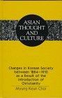 Changes in Korean Society Between 1884-1910 As a Result of the Introduction of Christianity (Asian Thought and Culture, Vol. 20)